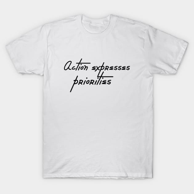 Action expresses priorities T-Shirt by 101univer.s
